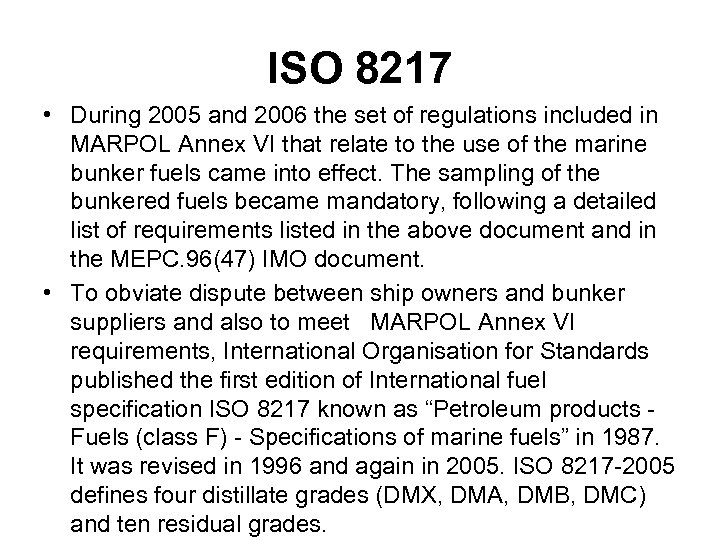 ISO 8217 • During 2005 and 2006 the set of regulations included in MARPOL