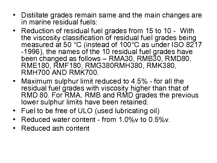  • Distillate grades remain same and the main changes are in marine residual