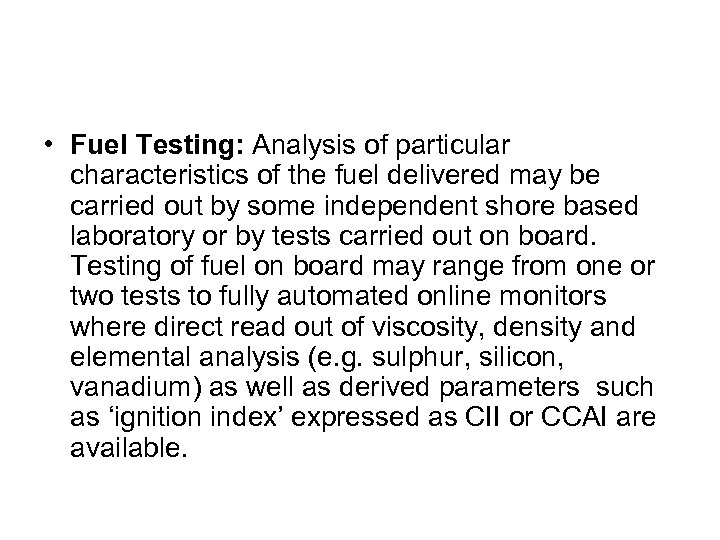  • Fuel Testing: Analysis of particular characteristics of the fuel delivered may be