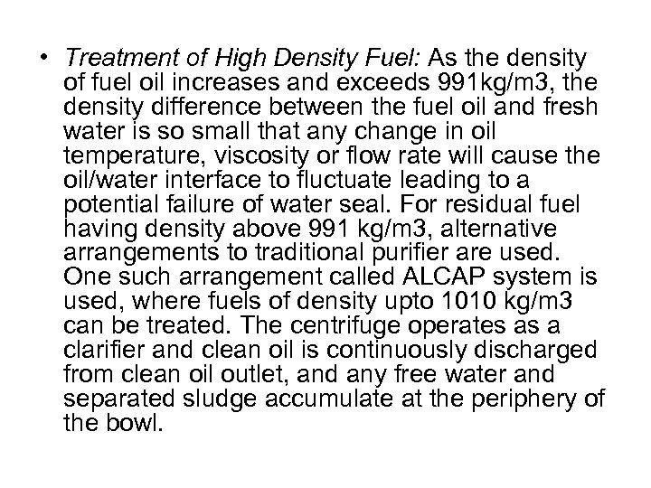  • Treatment of High Density Fuel: As the density of fuel oil increases