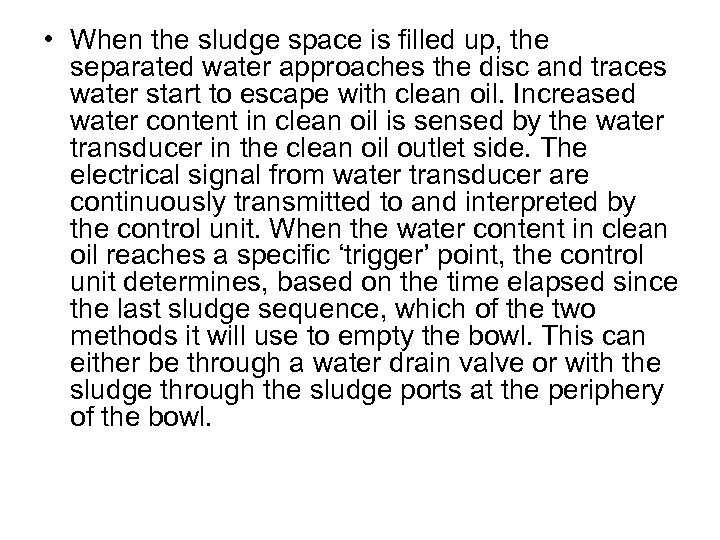  • When the sludge space is filled up, the separated water approaches the