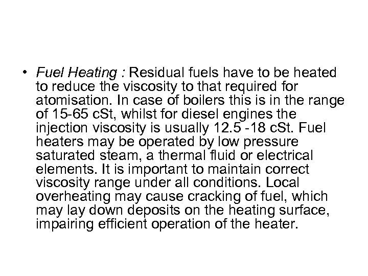  • Fuel Heating : Residual fuels have to be heated to reduce the