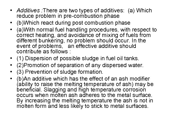  • Additives : There are two types of additives: (a) Which reduce problem