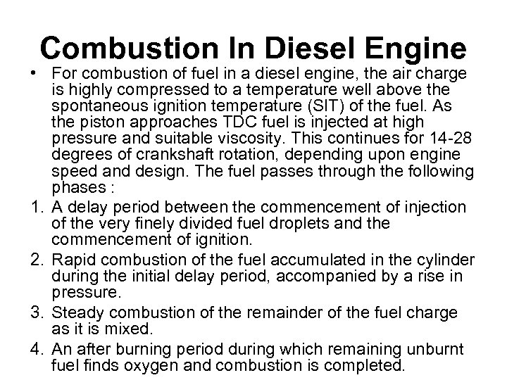 Combustion In Diesel Engine • For combustion of fuel in a diesel engine, the