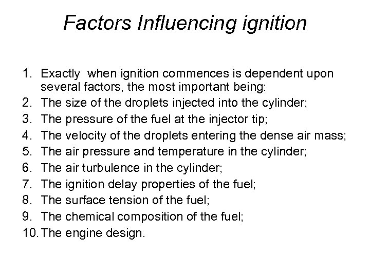Factors Influencing ignition 1. Exactly when ignition commences is dependent upon several factors, the