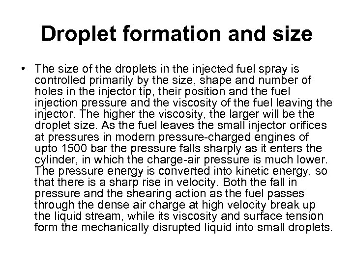 Droplet formation and size • The size of the droplets in the injected fuel
