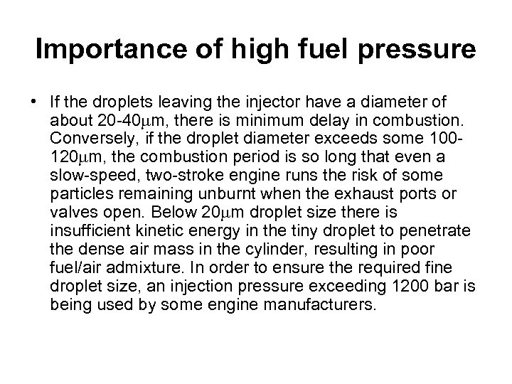 Importance of high fuel pressure • If the droplets leaving the injector have a