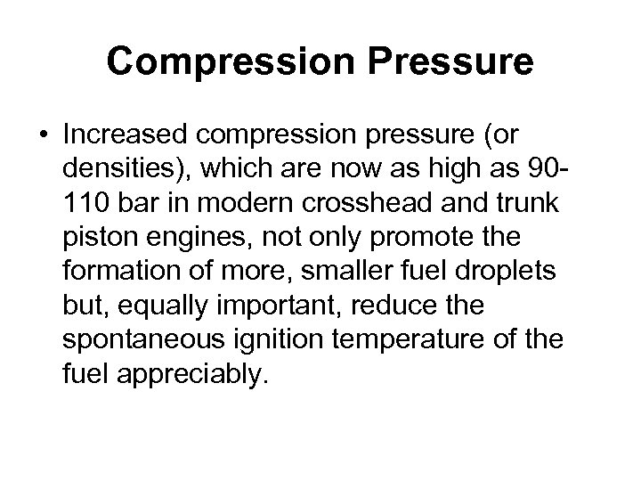Compression Pressure • Increased compression pressure (or densities), which are now as high as