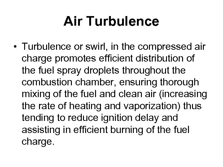 Air Turbulence • Turbulence or swirl, in the compressed air charge promotes efficient distribution