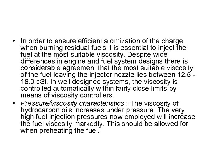  • In order to ensure efficient atomization of the charge, when burning residual