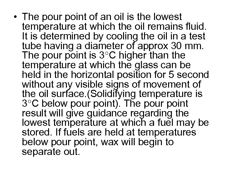  • The pour point of an oil is the lowest temperature at which