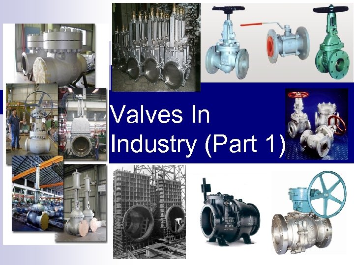 Valves In Industry (Part 1) 