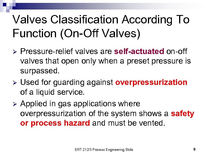 Valves Classification According To Function (On-Off Valves) Ø Ø Ø Pressure-relief valves are self-actuated