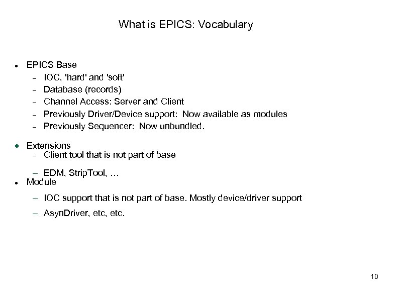What is EPICS: Vocabulary EPICS Base IOC, 'hard' and 'soft' Database (records) Channel Access: