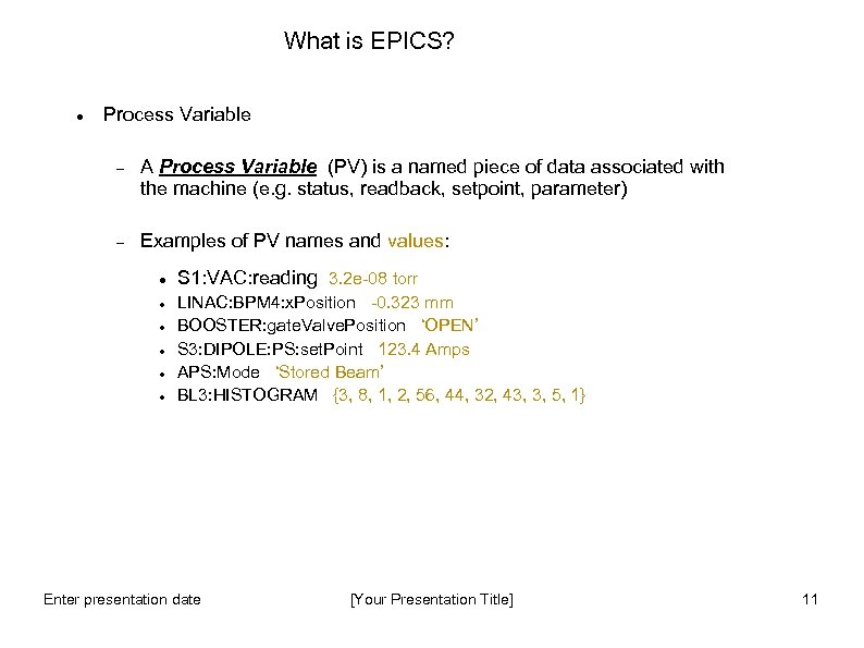 What is EPICS? Process Variable A Process Variable (PV) is a named piece of