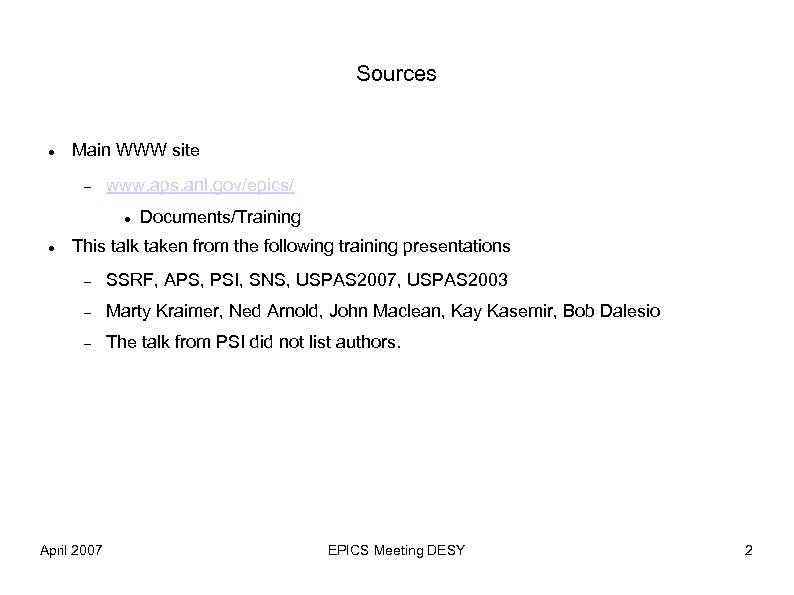 Sources Main WWW site www. aps. anl. gov/epics/ Documents/Training This talk taken from the
