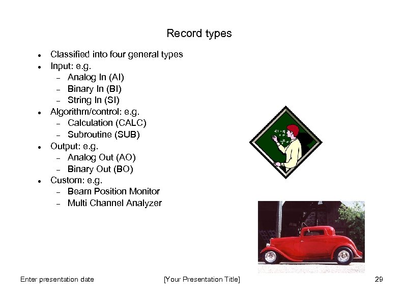 Record types Classified into four general types Input: e. g. Analog In (AI) Binary