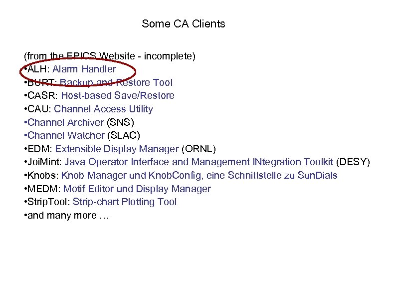 Some CA Clients (from the EPICS Website - incomplete) • ALH: Alarm Handler •