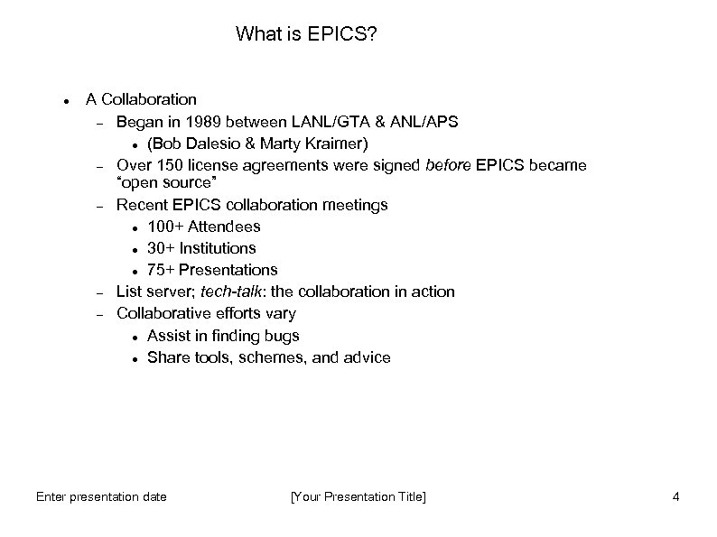 What is EPICS? A Collaboration Began in 1989 between LANL/GTA & ANL/APS (Bob Dalesio