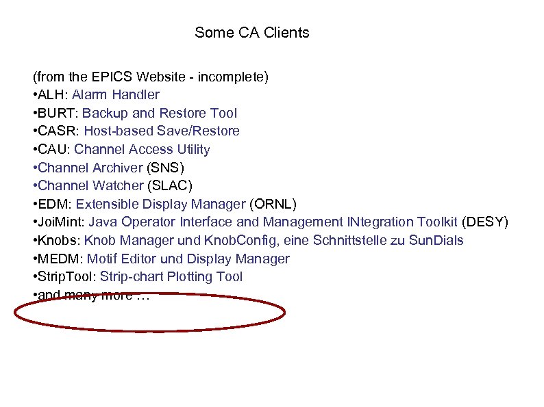 Some CA Clients (from the EPICS Website - incomplete) • ALH: Alarm Handler •