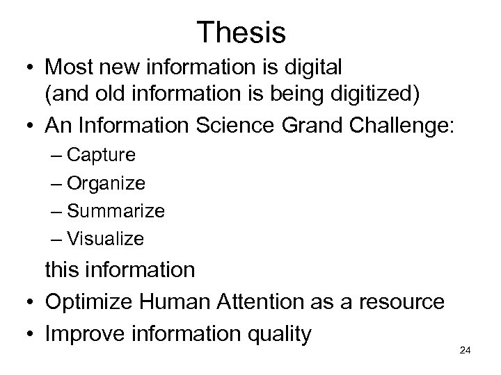 Thesis • Most new information is digital (and old information is being digitized) •