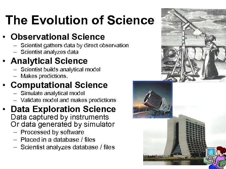 The Evolution of Science • Observational Science – Scientist gathers data by direct observation