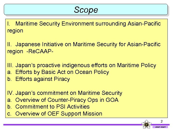 Scope I. Maritime Security Environment surrounding Asian-Pacific region II. Japanese Initiative on Maritime Security