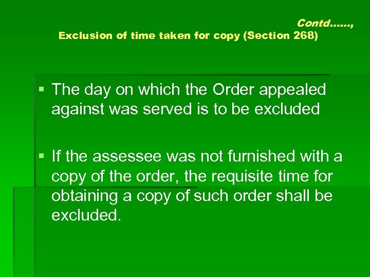 Contd……, Exclusion of time taken for copy (Section 268) § The day on which