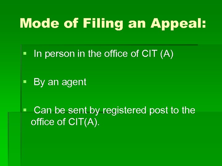 Mode of Filing an Appeal: § In person in the office of CIT (A)