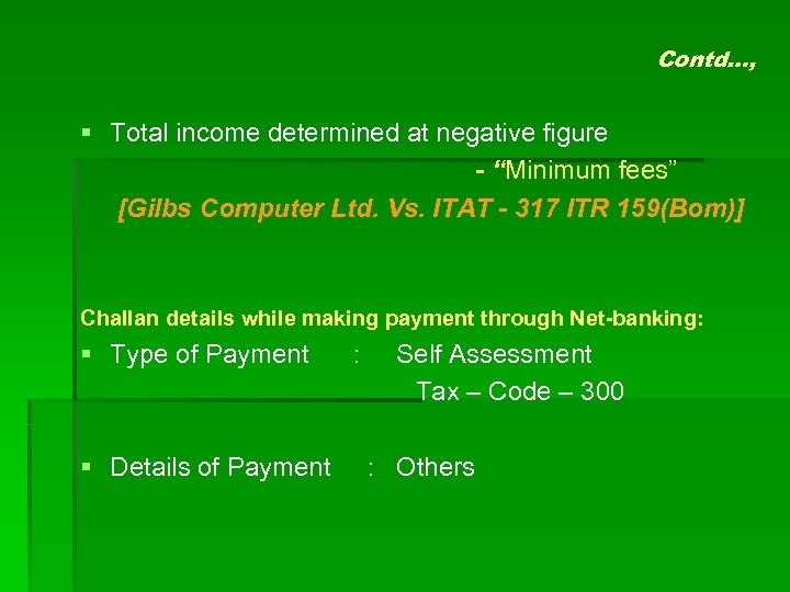 Contd…, § Total income determined at negative figure - “Minimum fees” [Gilbs Computer Ltd.