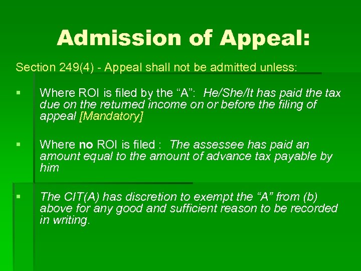 Admission of Appeal: Section 249(4) - Appeal shall not be admitted unless: § Where