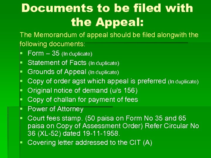 Documents to be filed with the Appeal: The Memorandum of appeal should be filed