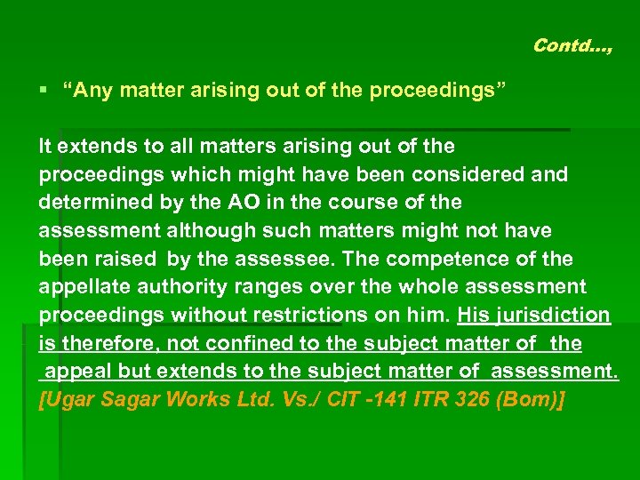 Contd…, § “Any matter arising out of the proceedings” It extends to all matters