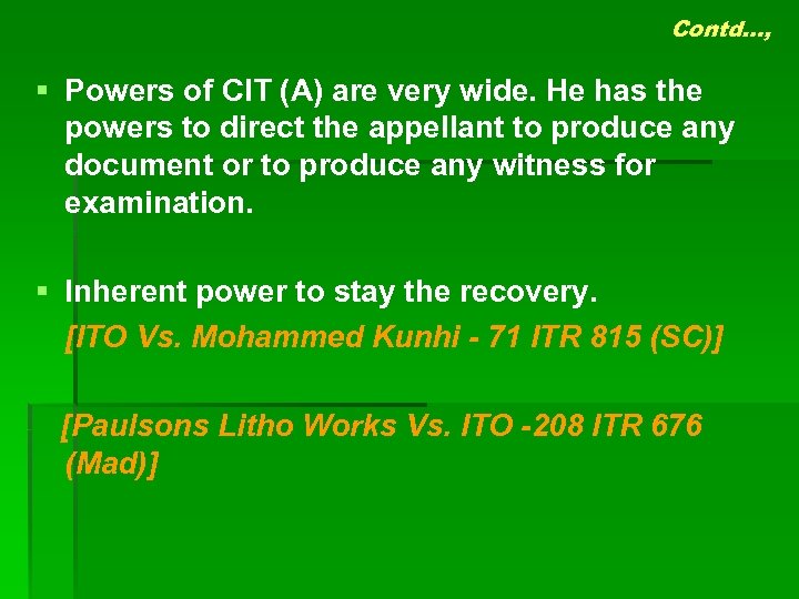 Contd…, § Powers of CIT (A) are very wide. He has the powers to