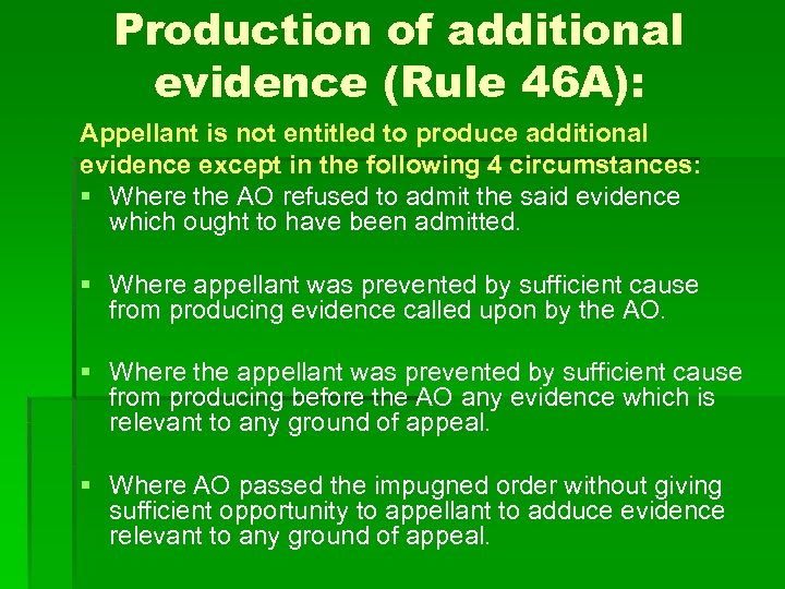 Production of additional evidence (Rule 46 A): Appellant is not entitled to produce additional