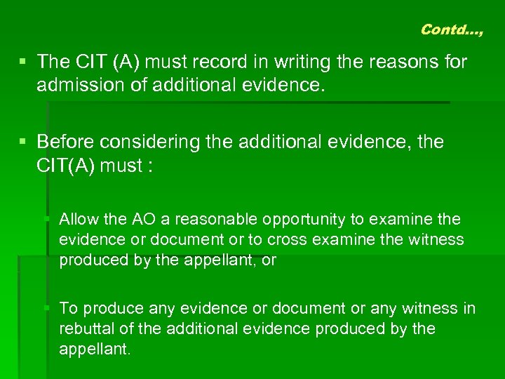 Contd…, § The CIT (A) must record in writing the reasons for admission of