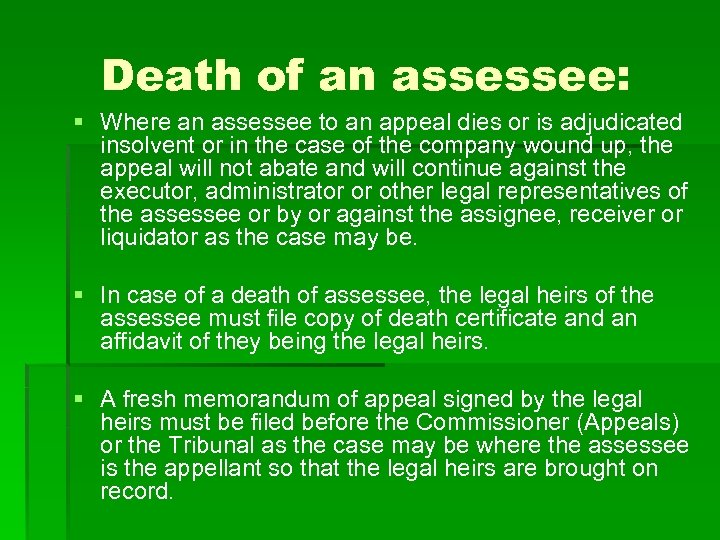 Death of an assessee: § Where an assessee to an appeal dies or is