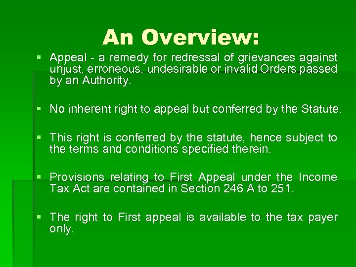 An Overview: § Appeal - a remedy for redressal of grievances against unjust, erroneous,