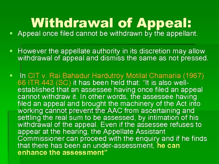 Withdrawal of Appeal: § Appeal once filed cannot be withdrawn by the appellant. §