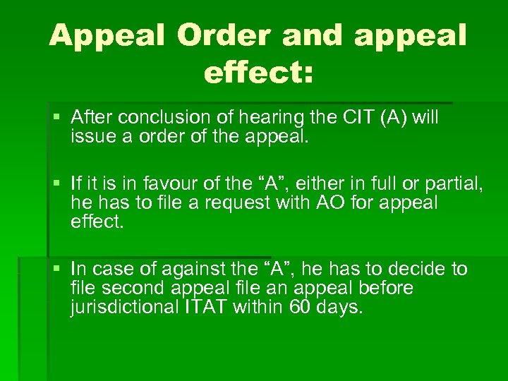 Appeal Order and appeal effect: § After conclusion of hearing the CIT (A) will