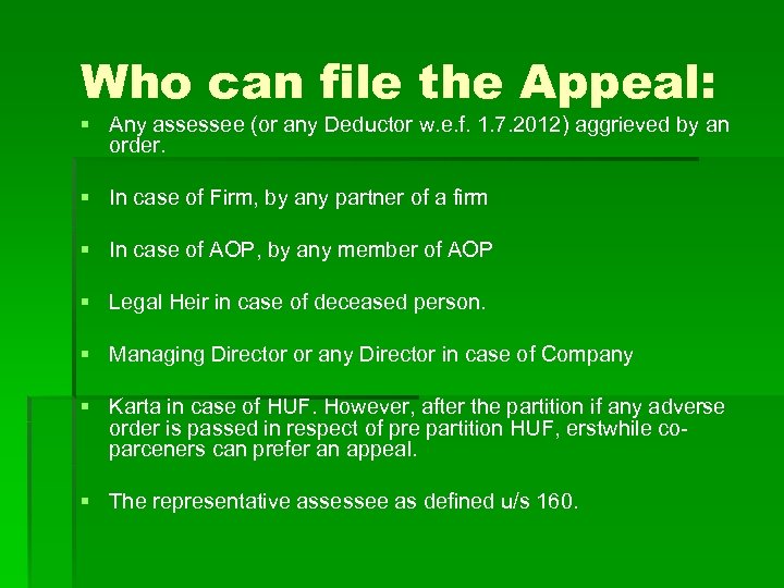 Who can file the Appeal: § Any assessee (or any Deductor w. e. f.