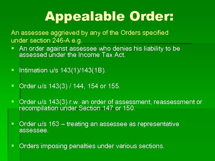 Appealable Order: An assessee aggrieved by any of the Orders specified under section 246