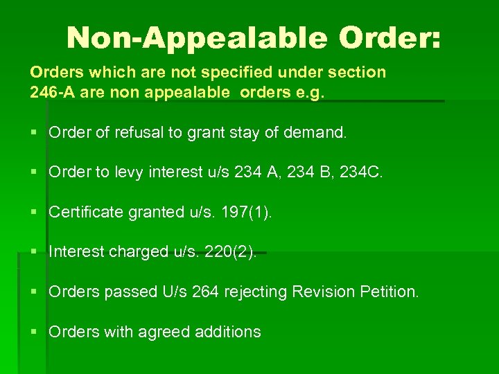 Non-Appealable Order: Orders which are not specified under section 246 -A are non appealable