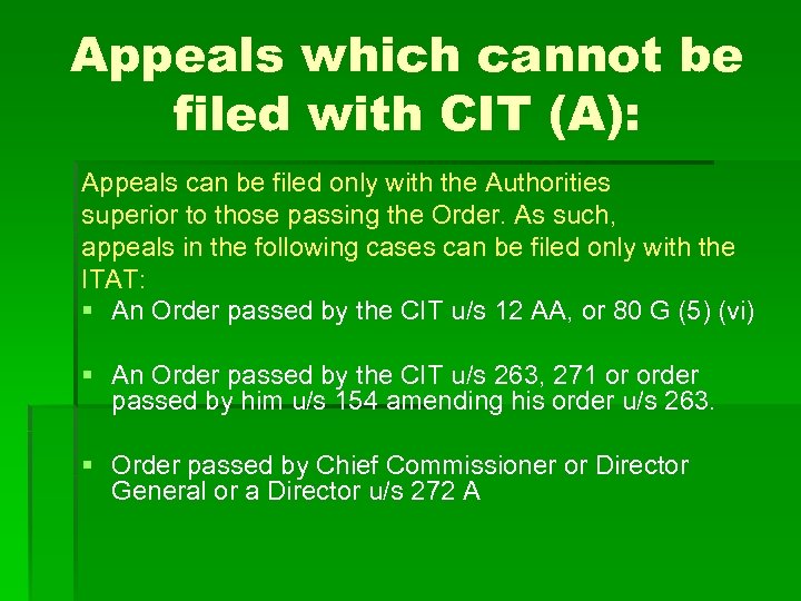 Appeals which cannot be filed with CIT (A): Appeals can be filed only with