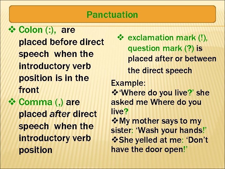 Panctuation v Colon (: ), are placed before direct speech when the introductory verb