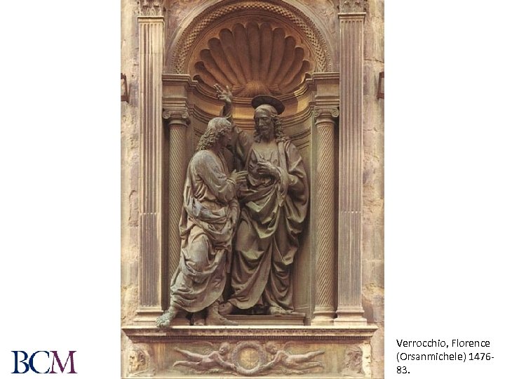 Verrocchio, Florence (Orsanmichele) 147683. 
