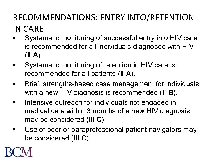 RECOMMENDATIONS: ENTRY INTO/RETENTION IN CARE § § § Systematic monitoring of successful entry into