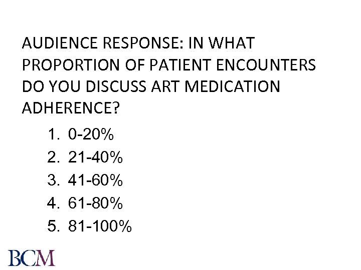 AUDIENCE RESPONSE: IN WHAT PROPORTION OF PATIENT ENCOUNTERS DO YOU DISCUSS ART MEDICATION ADHERENCE?