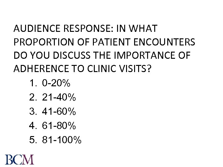 AUDIENCE RESPONSE: IN WHAT PROPORTION OF PATIENT ENCOUNTERS DO YOU DISCUSS THE IMPORTANCE OF