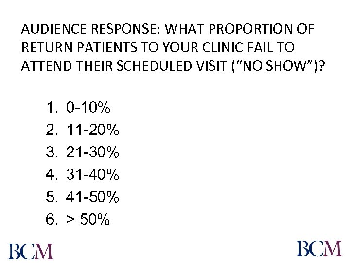 AUDIENCE RESPONSE: WHAT PROPORTION OF RETURN PATIENTS TO YOUR CLINIC FAIL TO ATTEND THEIR